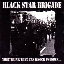 Black Star Brigade : They Think They can Knock Us Down...